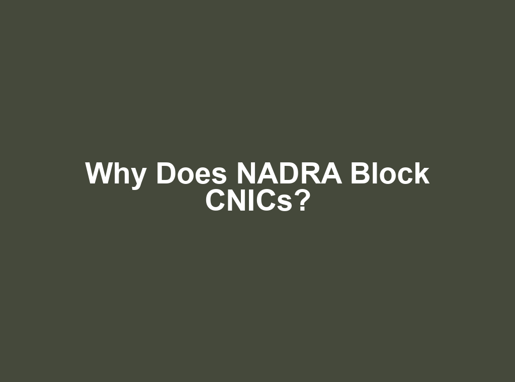 Why Does NADRA Block CNICs?