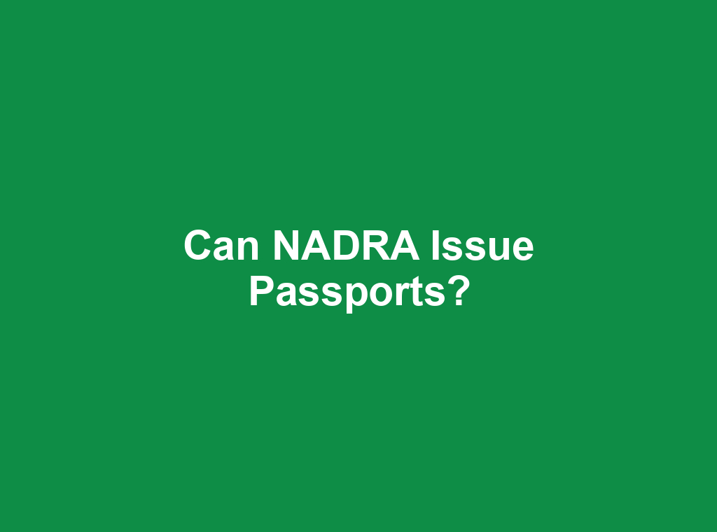 Can NADRA Issue Passports?