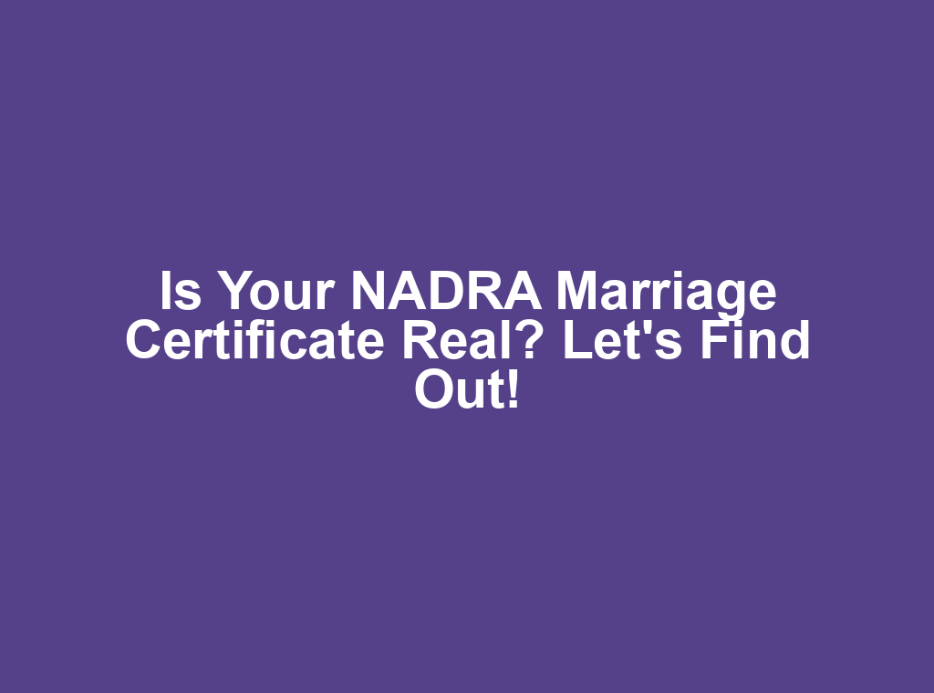 Is Your NADRA Marriage Certificate Real? Let's Find Out!